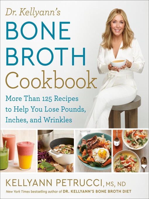 Title details for Dr. Kellyann's Bone Broth Cookbook by Kellyann Petrucci, MS, ND - Wait list